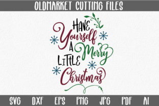 Download Have Yourself a Merry Little Christmas SVG Cut Files - Christmas svg cut files Collection